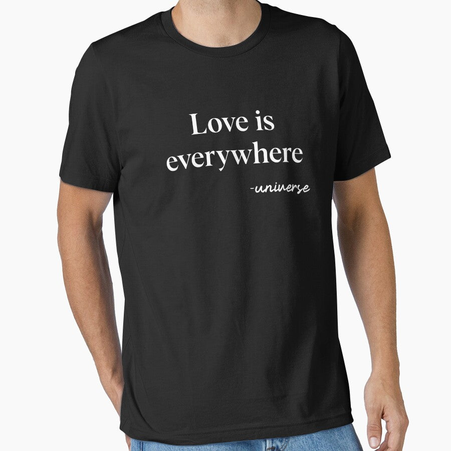 Love Is Everywhere A Motivational Quote Humanity Believer by Nessshirts