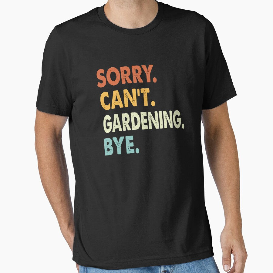 Sorry Can't Gardening Bye Funny Gardening, Sorry Can't Gardening Bye Funny Boys Girls Mens Womens Chritsma Birthday Gift by xlnv