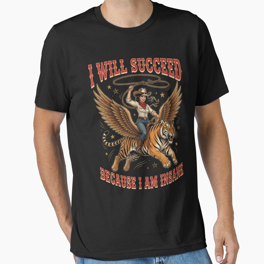 I Will Succeed Because I Am Insane Funny Cowgirl Tiger by CF_VintageDesign