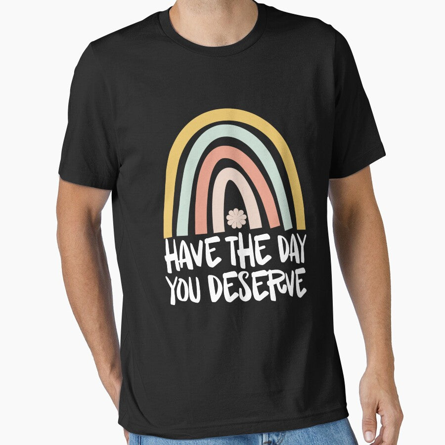 Have The Day You Deserve Rainbow Gear by DynamicDesign