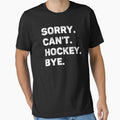 Sorry Can't Hockey Bye Funny Hockey Lover by WhistleCloset
