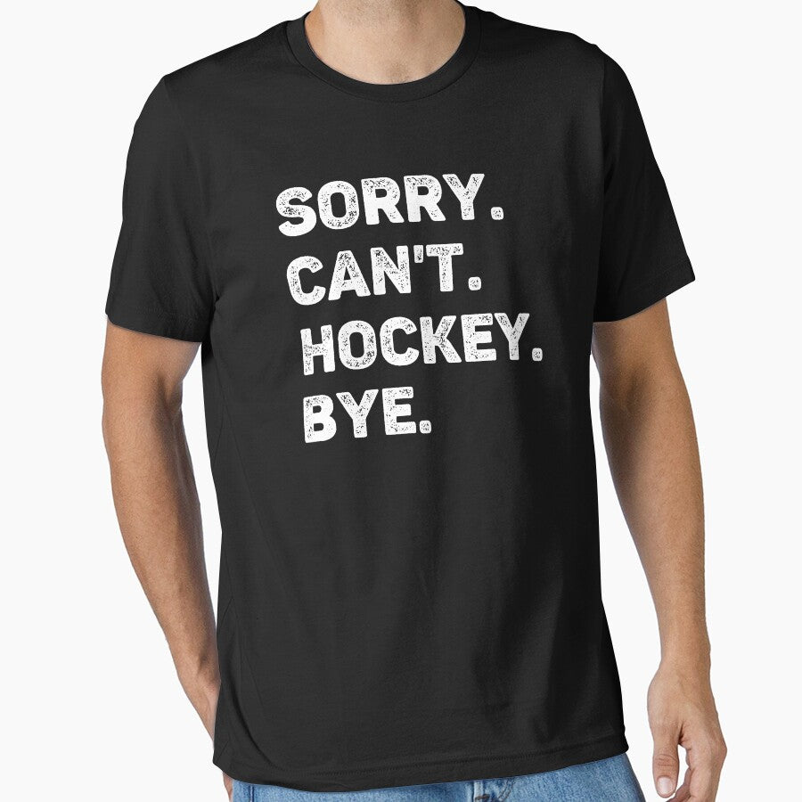 Sorry Can't Hockey Bye Funny Hockey Lover by WhistleCloset