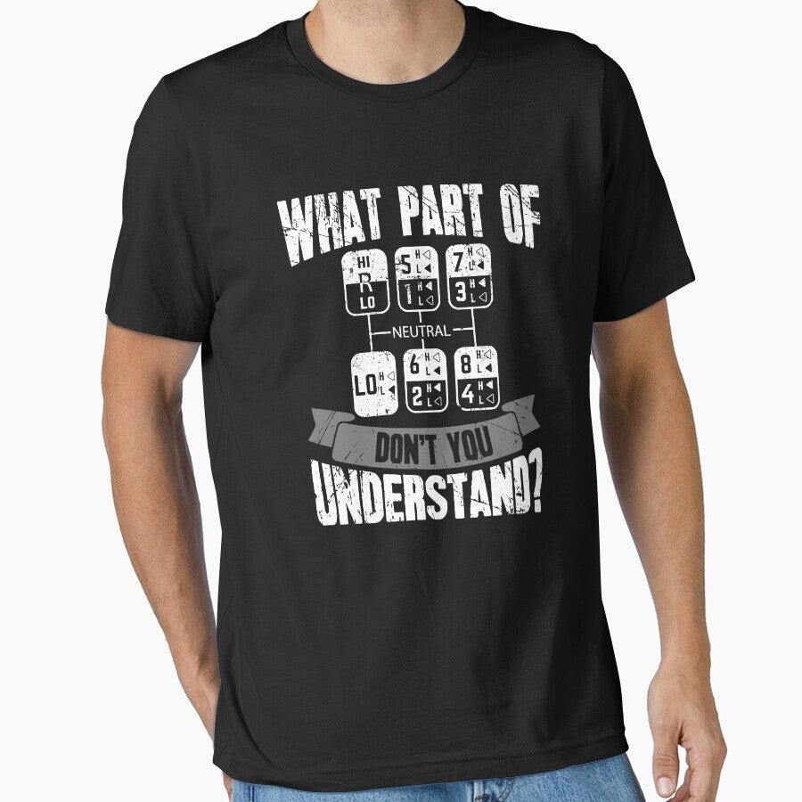 What Part Of Don't You Understand Trucker Gift Truck Driver by GardNewerd
