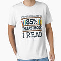 Bookworm Funny Gifts -- My Personality Is 85% The Last Book I Read by jaygo