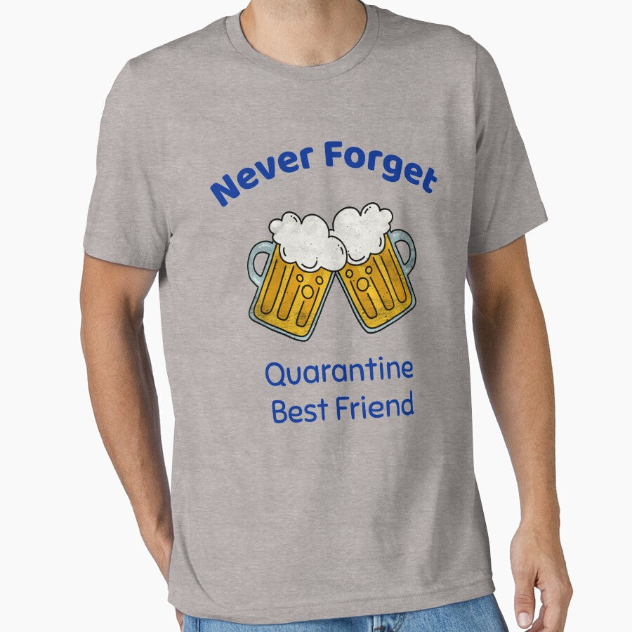 Never Forget - Quarantine Best Friend - Beer by Designamics