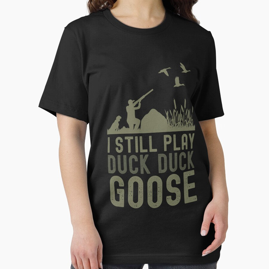Duck Hunter Quote I Still Play Duck Duck Goose Men's Gift by BoldCreatives