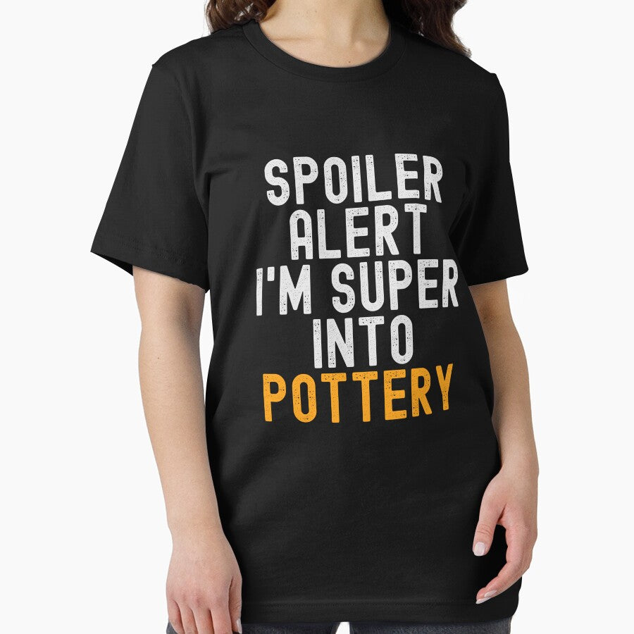 Funny Spoiler Alert I'm Super Into Pottery by kindxinn