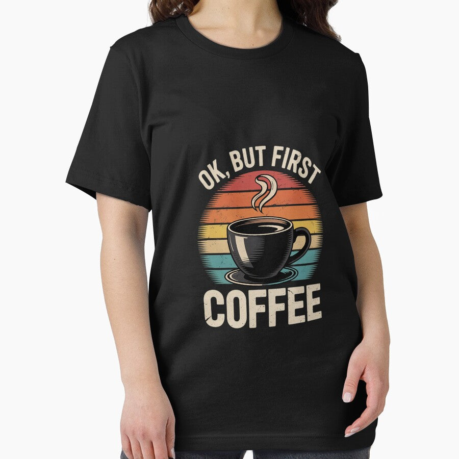 OK But First Coffee - Coffee Lover Caffeine Lover Breakfast by MythWoot