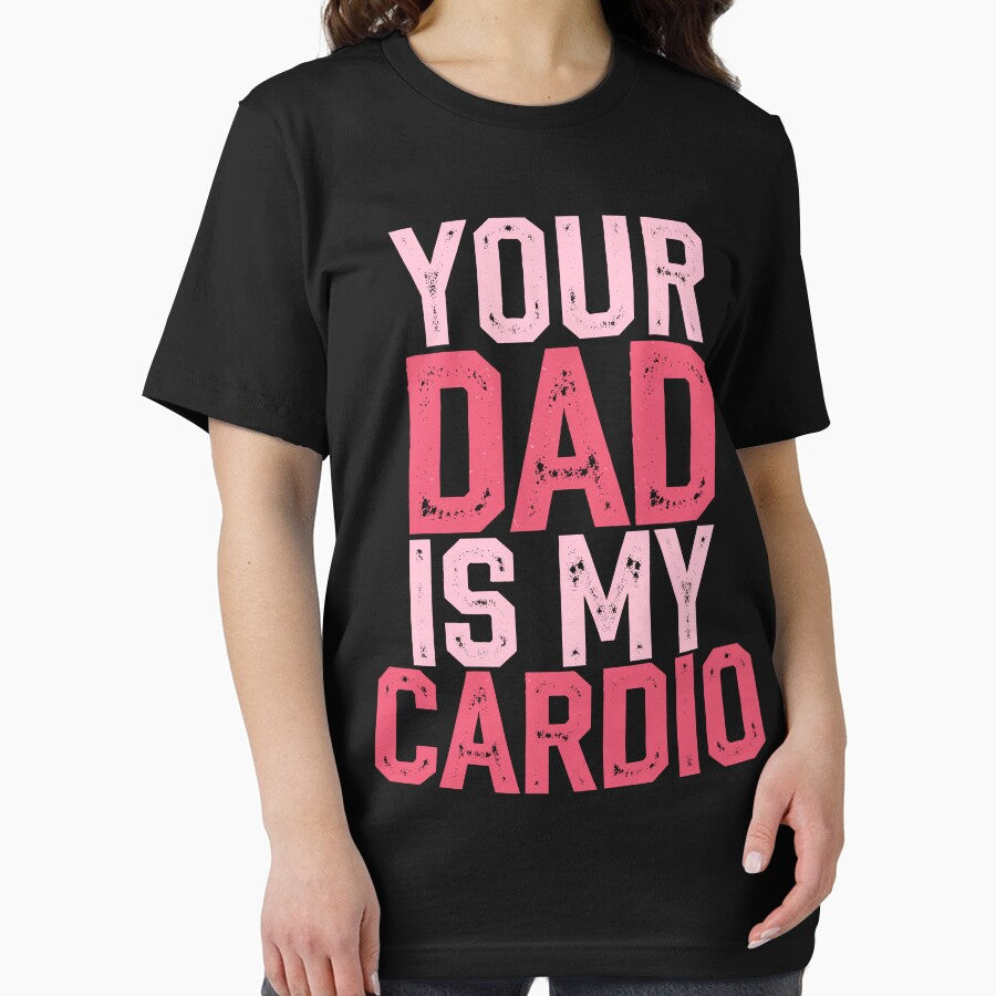 Your Dad Is My Cardio Funny Fitness Saying by Quirky Shirts