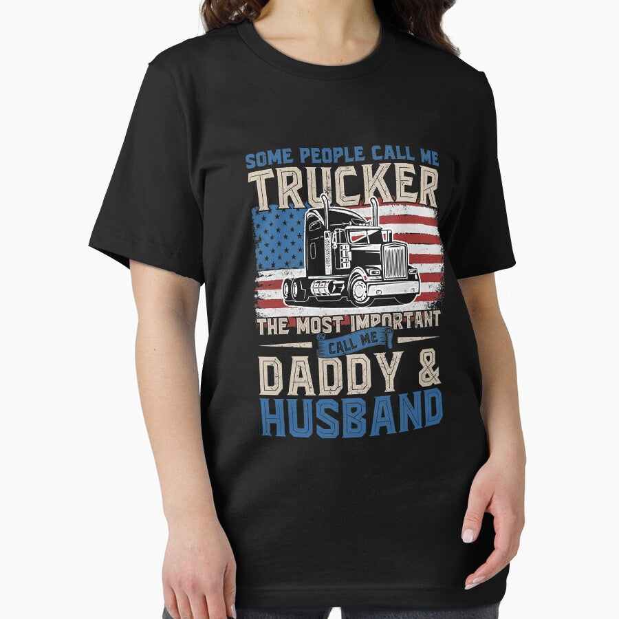 Some People Call Me Trucker The Most Important Call Me Daddy And Husband Truck Driver Trucker Dad Husband US Flag by GardNewerd