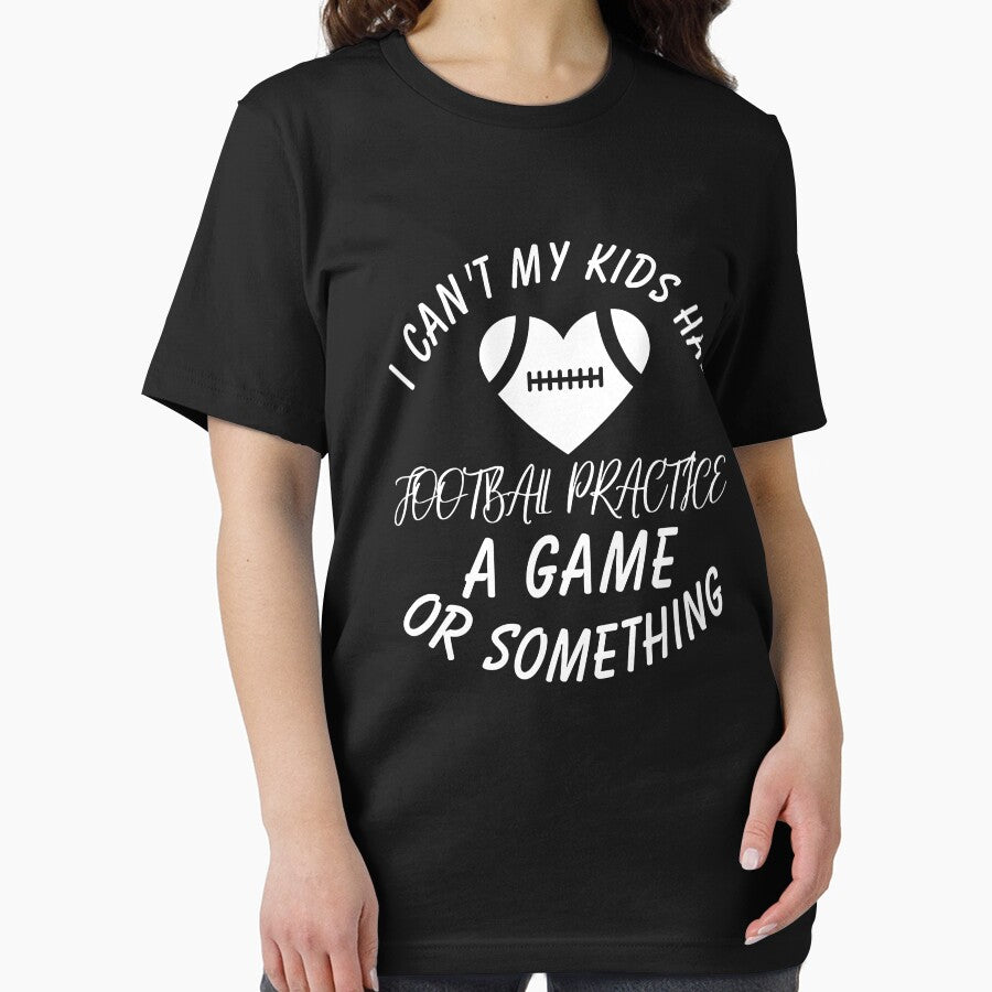 I can't my kid has Football Practice, a game or something T-Shirt Funny Football Mom by SlocifieShop