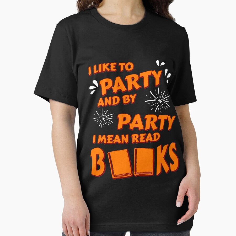 I Like To Party And By Party I Mean Read Books T-Shirt by Anumber1