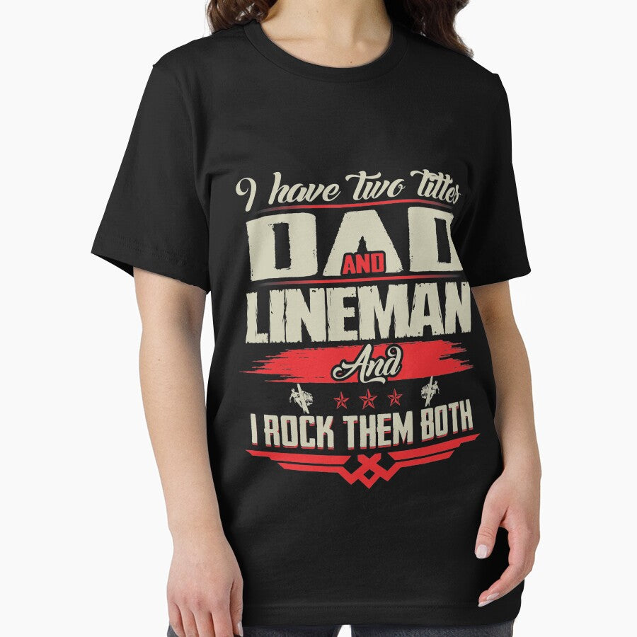 I HAVE TWO TITLES DAD AND LINEMAN by todayshirt