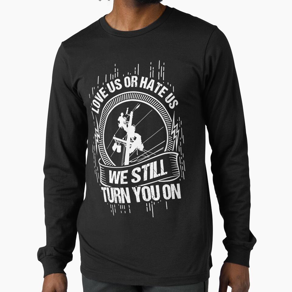 We Still Turn you on, funny lineman quotes tradesman,transmission lineman,lineman work by BrennaEirlys