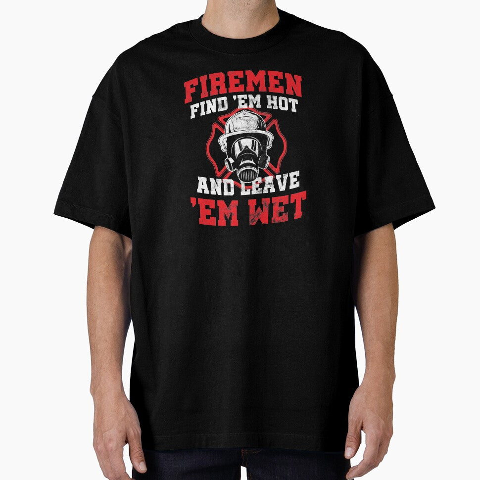 Firefighter Firemen Find Hot Leave Wet Birthday Gift by haselshirt