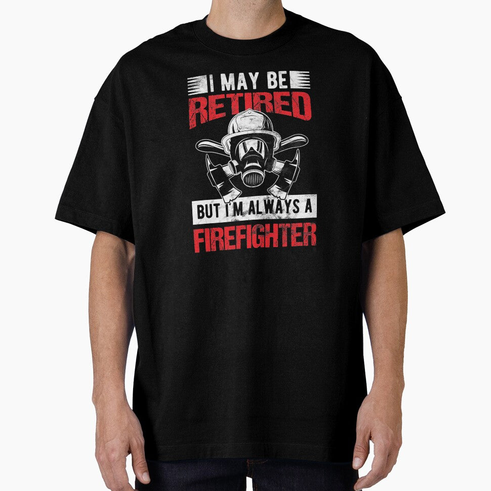 Firefighter Retired But Always A Firefighter Birthday Gift by haselshirt