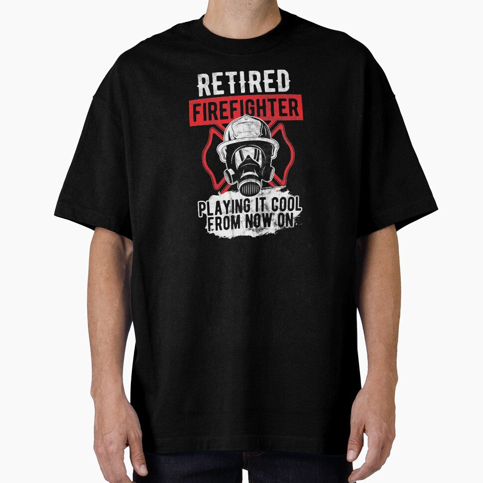 Retired Firefighter Playing Cool From Now On Birthday Gift by haselshirt