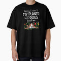 Sorry I Can't My Plants And Dogs Need Me by SunsetGloww