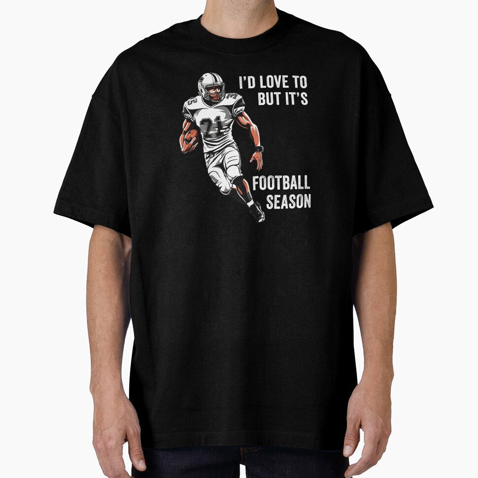 I'd Love To But It's Football Season - Sports Game Lover by wingstar