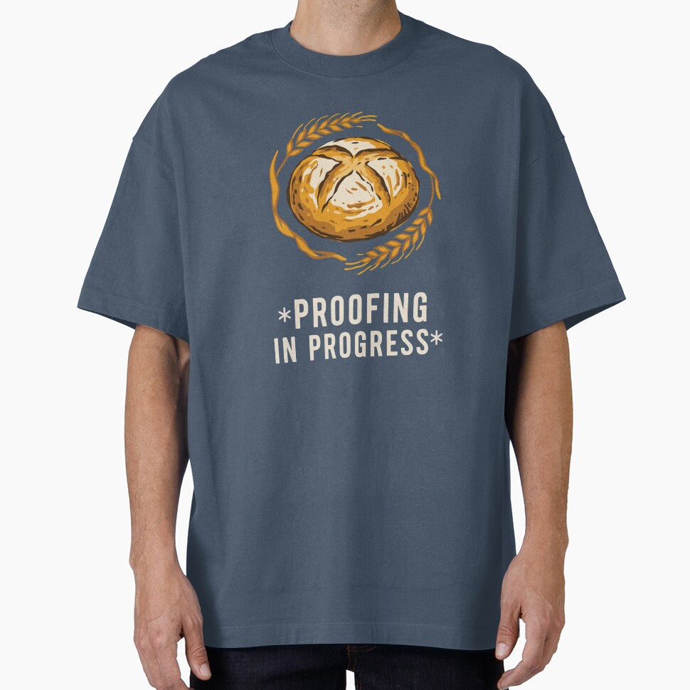 Proofing In Progress Sourdough Baker Shirt by ys96