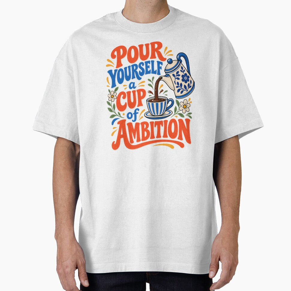 Coffee Lover Moka Pot Pour Yourself A Cup of Ambition T-Shirt – Funny Coffee Gift, Moka Pot Graphic by Trendably