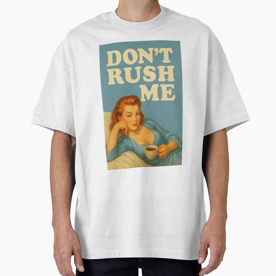 Don’t Rush Me – Sassy Retro Woman with Coffee Mental Health Design by Rest Babe