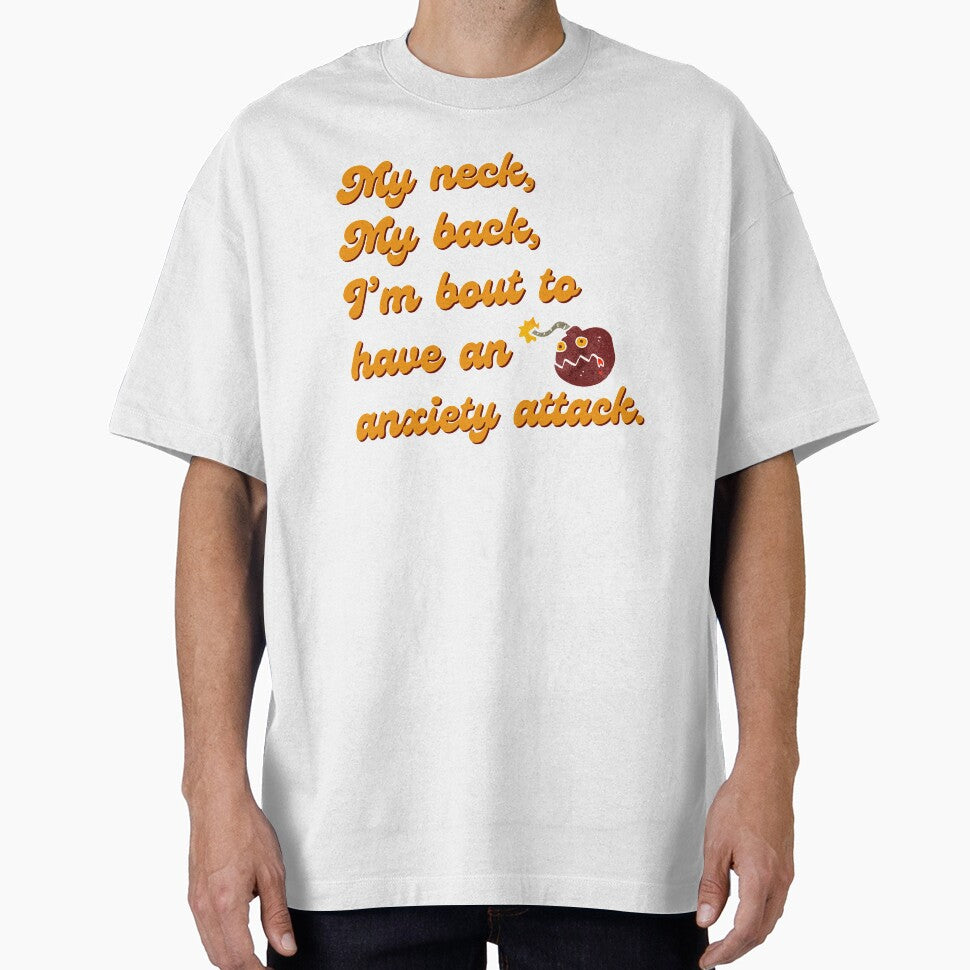 My neck my back I’m 'bout to have an anxiety attack by CJCTEES
