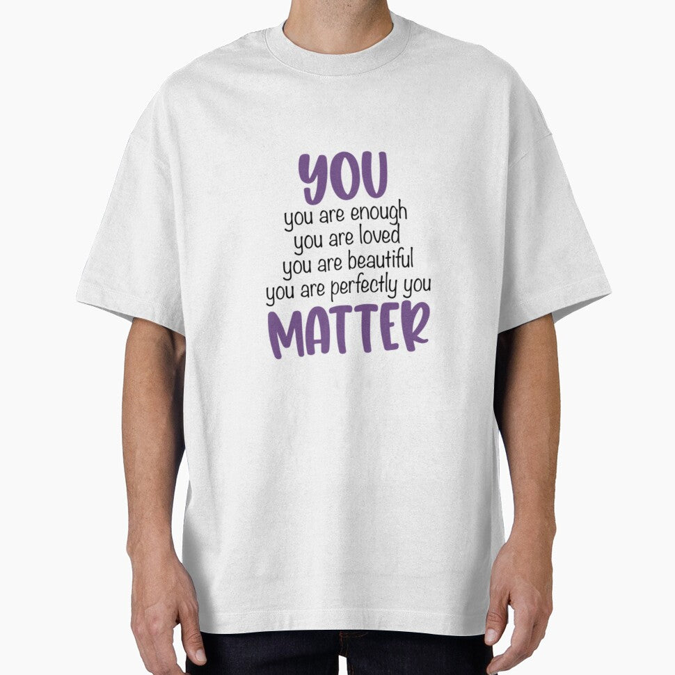 You matter by OneToughMother