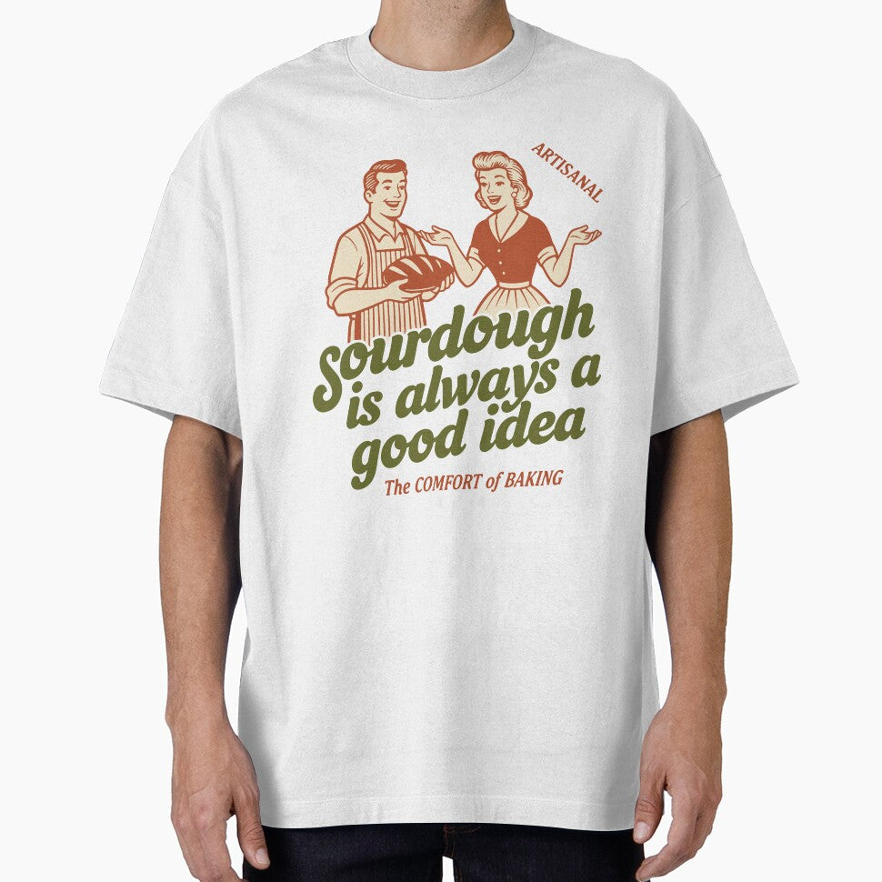 Sourdough Is Always A Good Idea Bread Baking Baker by LuminOrb