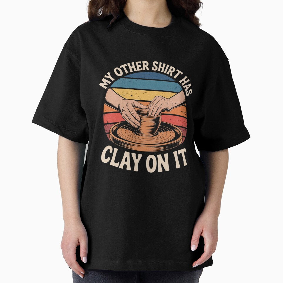 My Other Has Clay On It - Pottery Potter Ceramicist2 by KotexTemu
