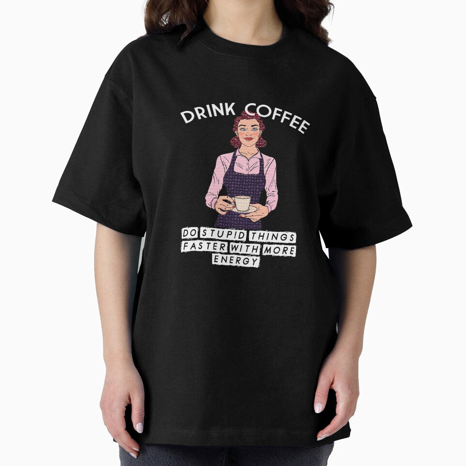 Drink Coffee - Do Stupid Things Faster by coffeeandsass