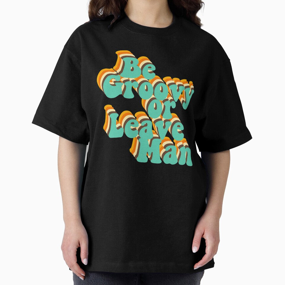 Be Groovy Or Leave Man by GlowinUp Shop