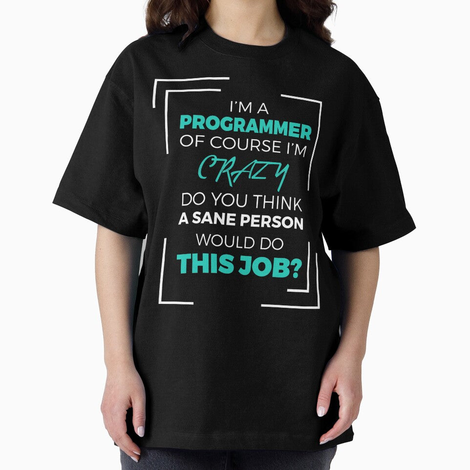 I am a Programmer of course I am Crazy - Funny Programming Jokes - Dark Color by Programming Jokes
