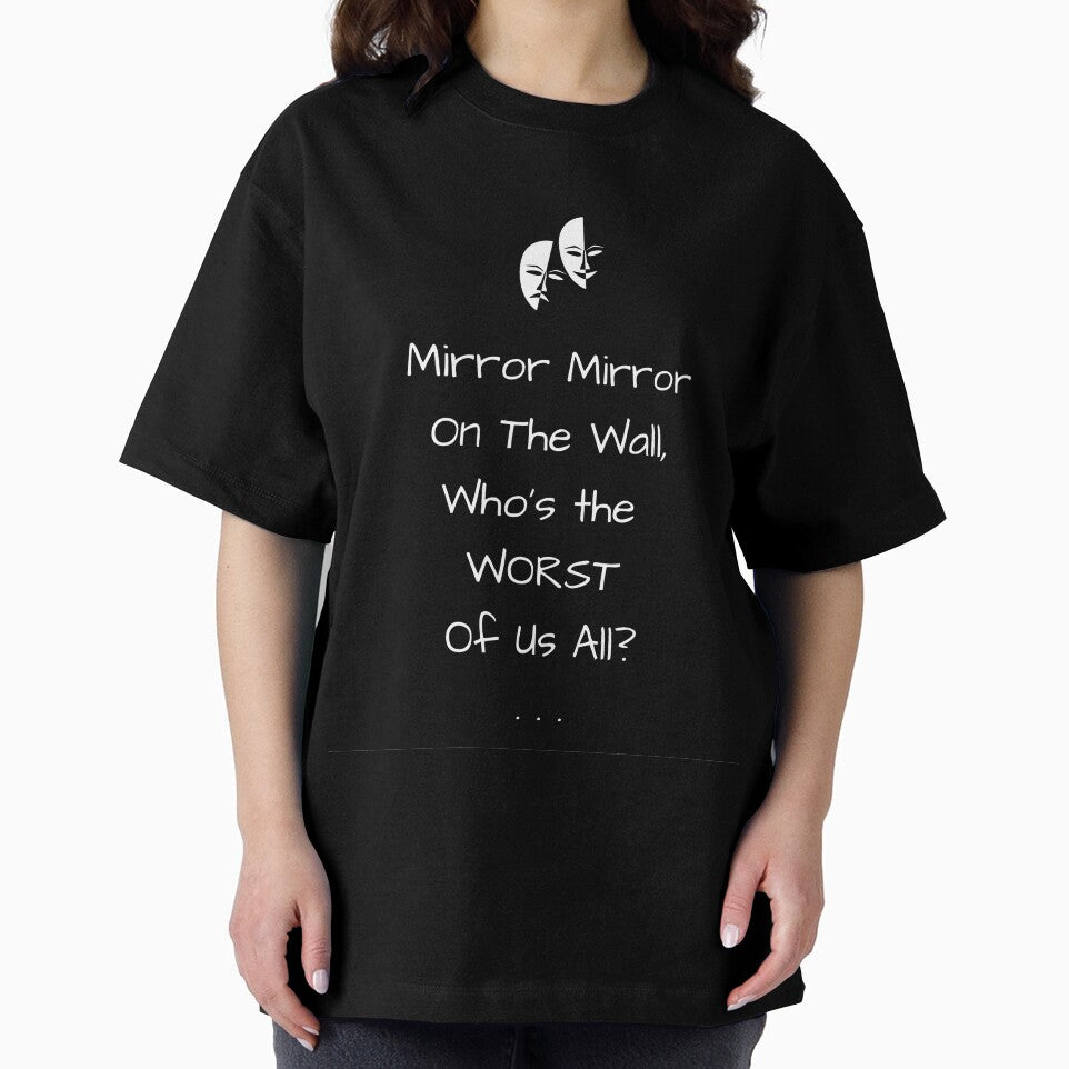 Mirror mirror on the wall, who's the worst of us all? by CoolBuddyCool