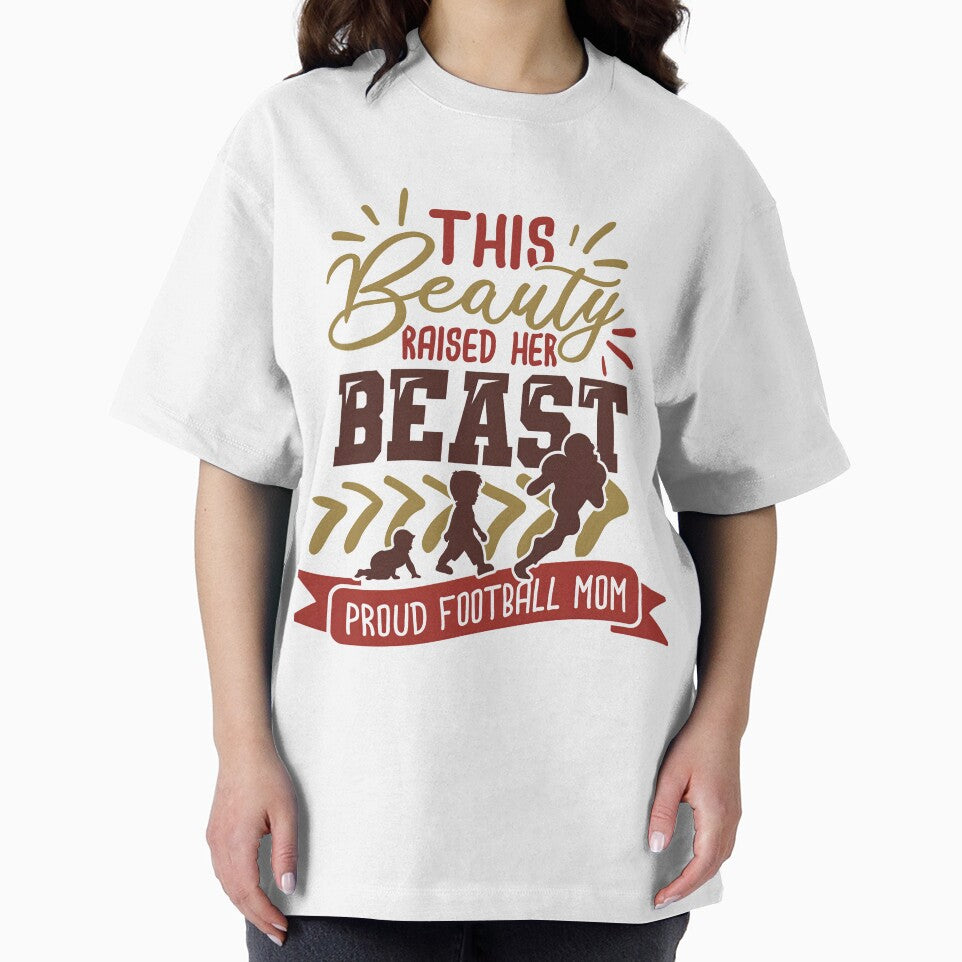 This Beauty Raised Her Beast Proud Football Mom by Melodiecom