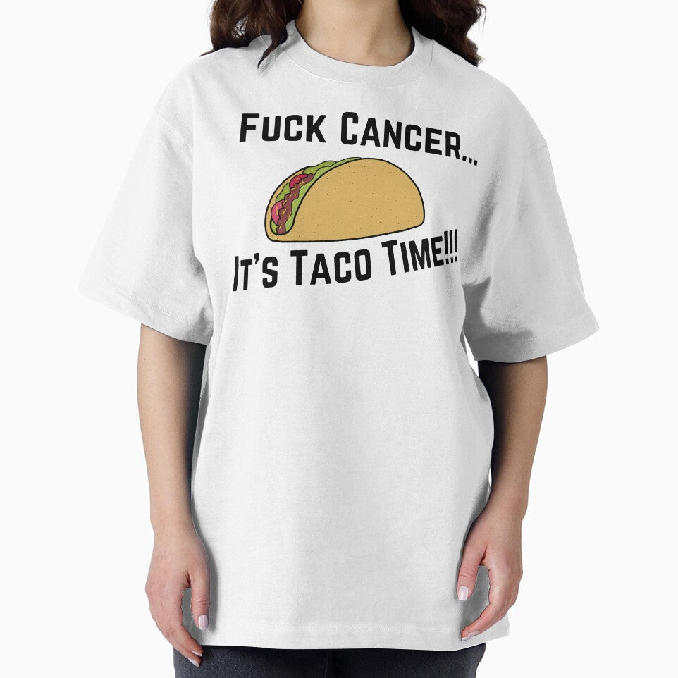 Fuck Cancer...Its taco time!!! by Threehitsdeep