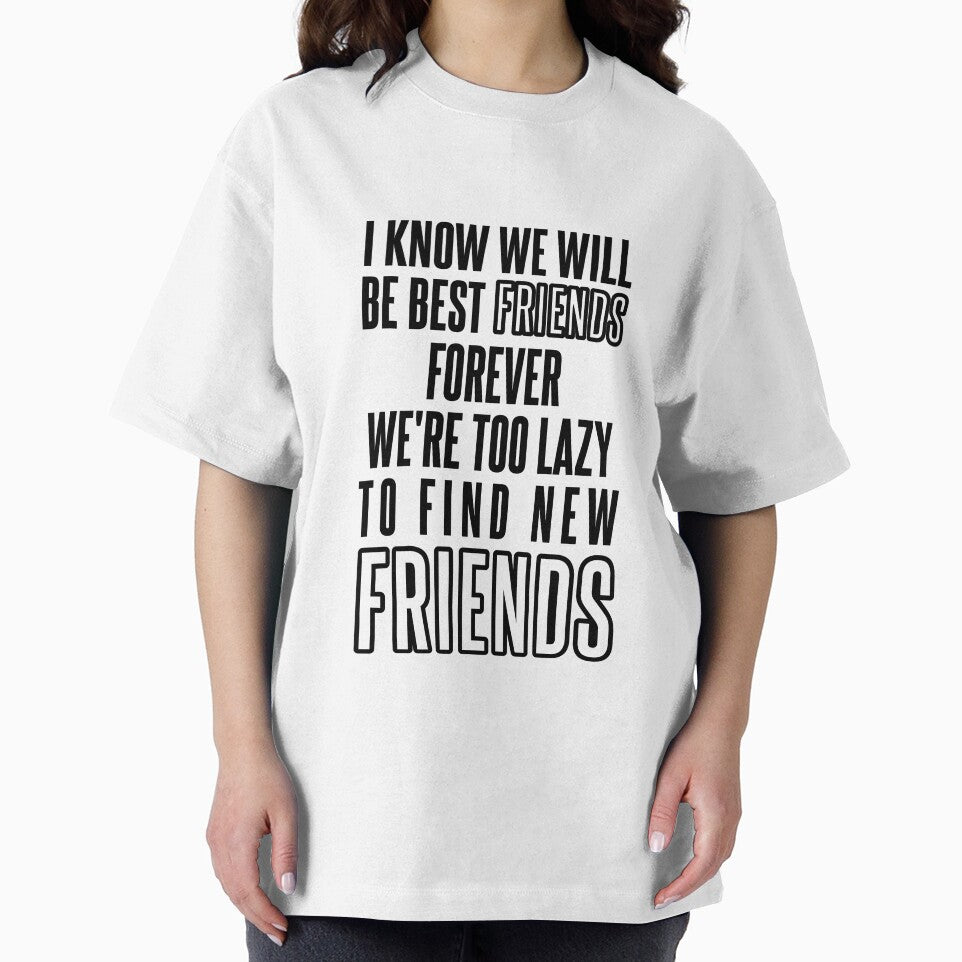 Know We Will Be Best Friends Forever We're Too Lazy To Find New Friends by karimhaddad