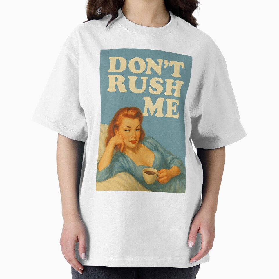 Don’t Rush Me – Sassy Retro Woman with Coffee Mental Health Design by Rest Babe