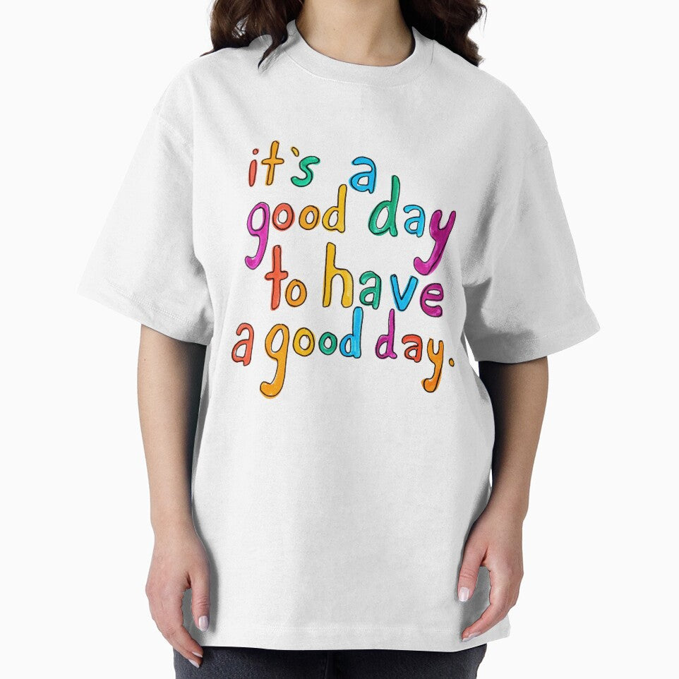 It's a Good Day to Have a Good Day by Katie O