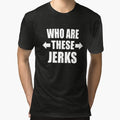 Who Are These Jerks Funny Group of Friends Family Gift by Say It With Ink