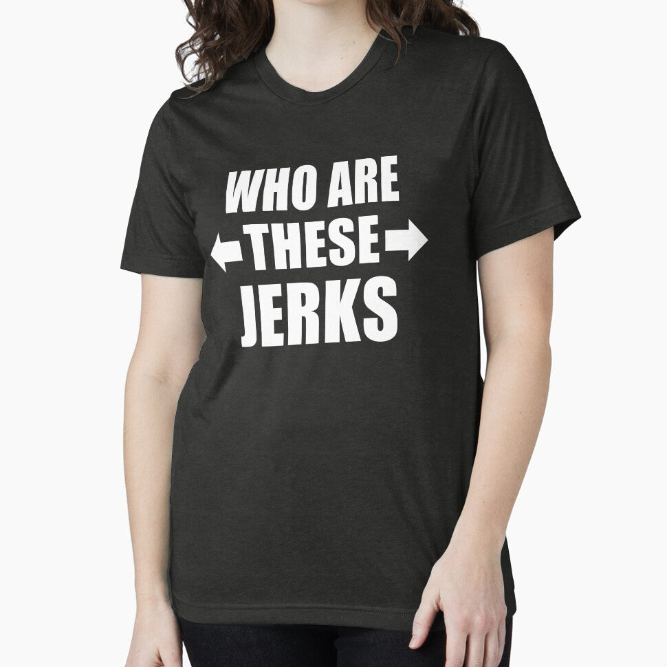 Who Are These Jerks Funny Group of Friends Family Gift by Say It With Ink