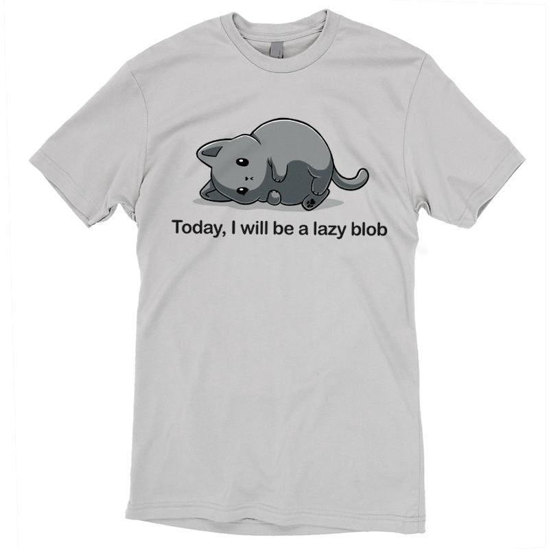 Today I Will Be A Lazy Blob Unisex