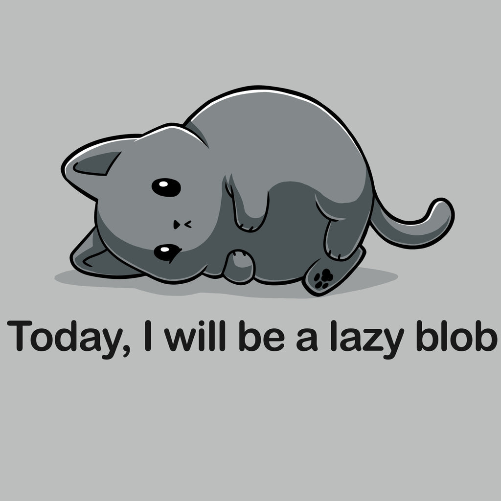 Today I Will Be A Lazy Blob Unisex