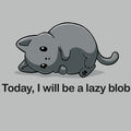 Today I Will Be A Lazy Blob Unisex