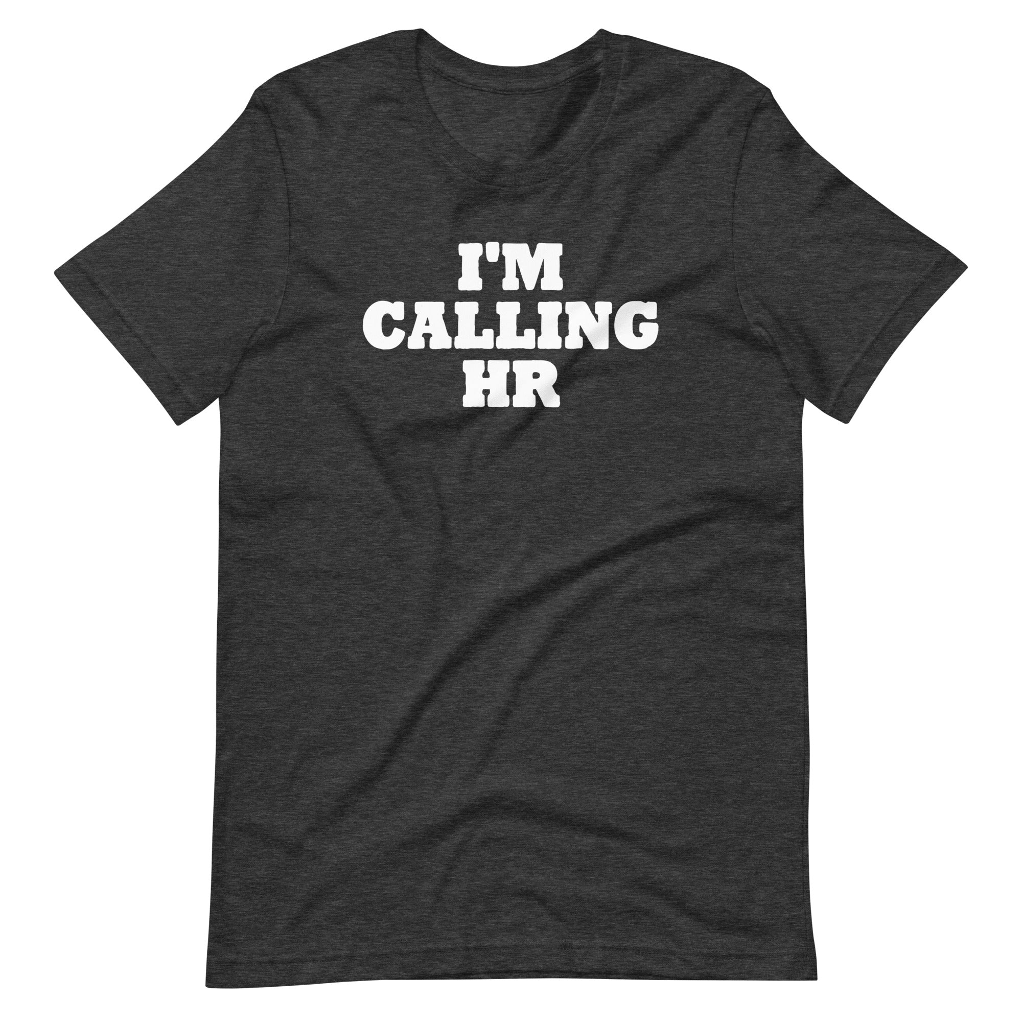 I'm Calling HR T-Shirt (Unisex)