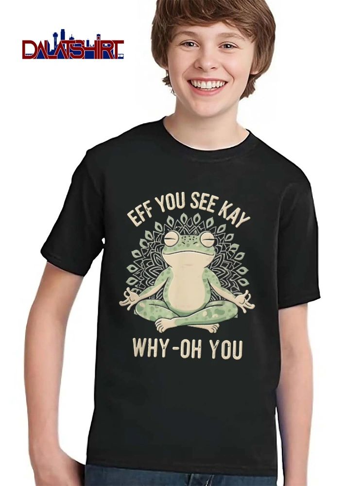 EFF YOU SEE KAY WHY-OH-YOU zen meditating frog mandala shirt