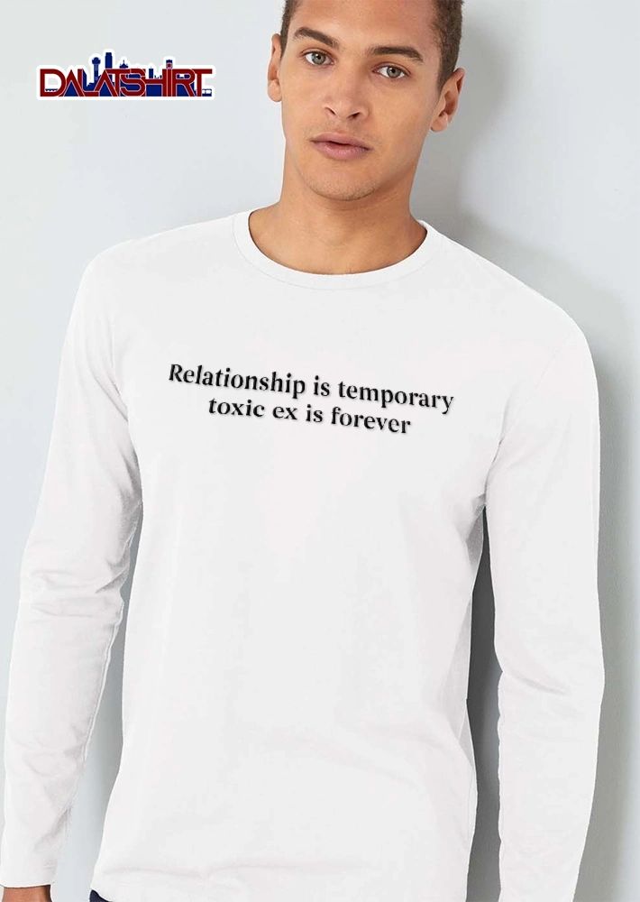 Relationship Is Temporary Toxic Ex Forever Black Serif Typography Text shirt