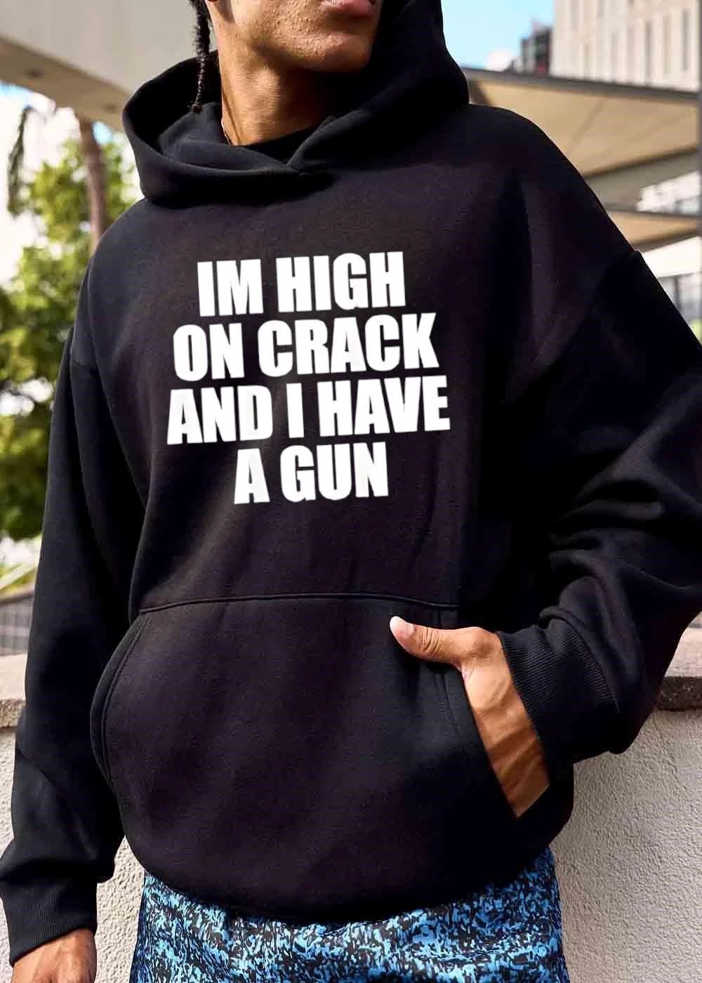 Im High On Crack And I Have A Gun Bold White Block Letters Typography shirt