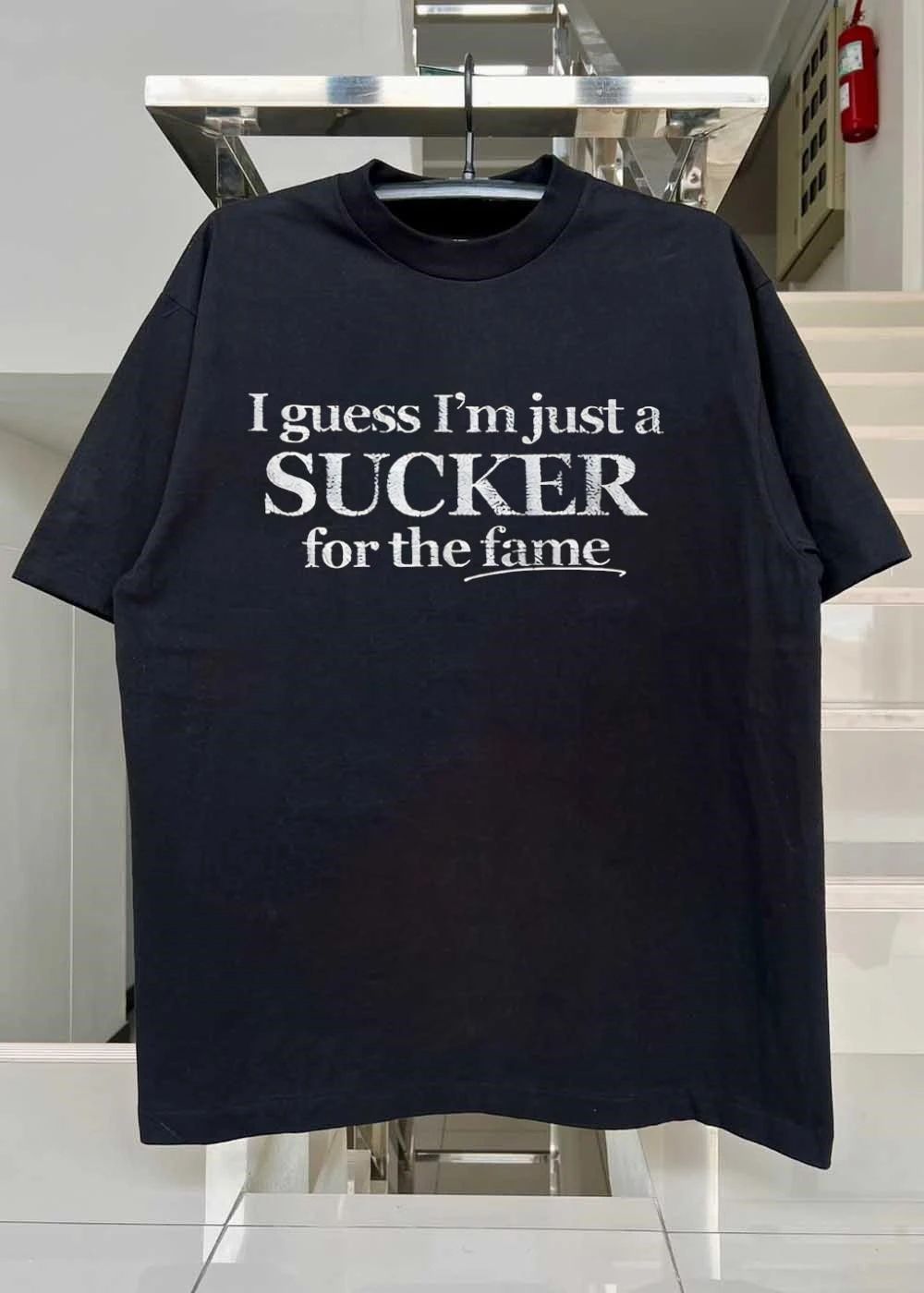 I Guess I’m Just a Sucker for the Fame shirt