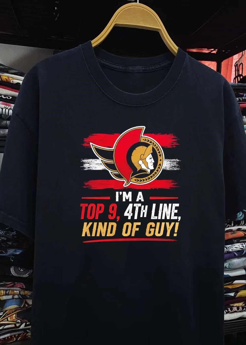 Ottawa Senators I’m a Top 9 4th Line Kind of Guy shirt